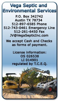 Austin Landscaping | Vega Septic and Environmental Services | P.O. Box 342742 Austin, TX 78734 | Phone: 512-897-6585 | Emergency: 512-743-0461 | Fax: 512-261-6450 | Email: JV@VegaSepticInc.com | We accept Cash and Checks as forms of payment | License Information: OS 026538 LI 014901 | regulated by T.C.E.Q.
